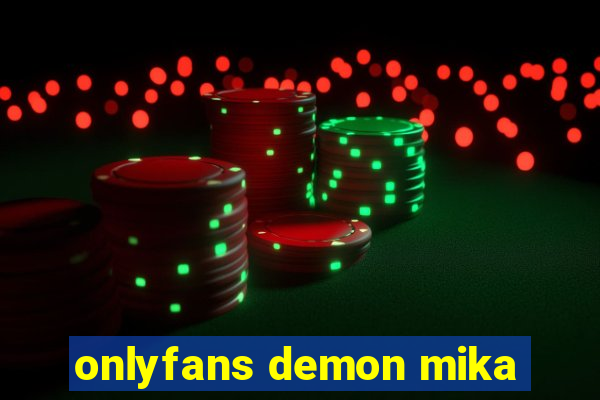 onlyfans demon mika